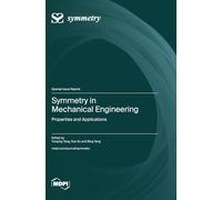 Symmetry in Mechanical Engineering: Properties and Applications