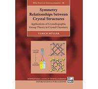 Symmetry Relationships Between Crystal Structures: Applications Of Crystallographic Group Theory In Crystal Chemistry