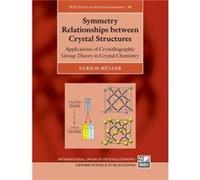 Symmetry Relationships between Crystal Structures by Muller Ulrich Fachbereich Chemie PhilippsUniversitat Marburg Germany Hardcover Book Muller Ulrich Fachbereich Chemie PhilippsUniversitat Marburg Ge