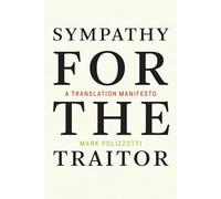 Sympathy for the Traitor: A Translation Manifesto