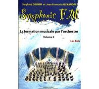 ALEXANDRE J.-F. / DRUMM S. - SYMPHONIC FM VOL.2 ELEVE - LES BOIS
