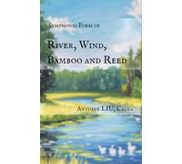 Symphonic Poem of River, Wind, Bamboo and Reed