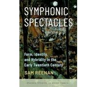 Symphonic Spectacles: Form, Identity, and Hybridity in the Early Twentieth Century