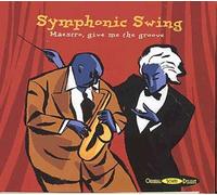 Symphonic Swing : Maestro, Give Me The Groove