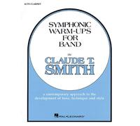 Symphonic Warm-Ups For Band: E-Flat Alto Clarinet: A Contemporary Approach To The Development Of Tone, Technique And Style
