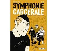 Symphonie carcerale Romain Dutter (Auteur), Bouqé (Dessinateur), Philippe Claudel (Préface)