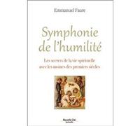 Symphonie de l'humilité: Les secrets de la vie spirituelle avec les moines des premiers siècles
