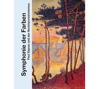 Symphonie der Farben: Paul Signac und der Neoimpressionismus - Eine Museum Barberini Publikation.