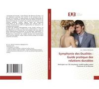 Symphonie Des Dualités : Guide Pratique Des Relations Durables
