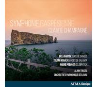 Claude Champagne – Symphonie gaspésienne / Suites de danses / Danses de Galánta – CD
