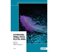 Symphonie noire pour plume rose - Martine Martin-Cosquer - Nombre 7 - relié - Roman
