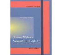 Symphonie opus 21-d'anton webern François Leclère (Auteur)