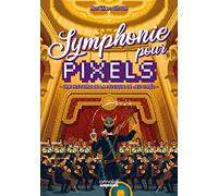 Symphonie pour Pixels - Une histoire de la musique de jeu vidéo