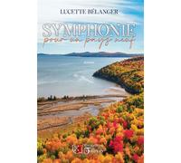 Symphonie pour un pays neuf - Lucette Bélanger - Du Tullinois - broché - Essai