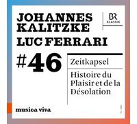 Symphonieorchester des Bayerischen Rundfunks; Johannes Kalitzke - Johannes Kalitzke: Zeitkapsel-Totentanz Fur grobes Orchester Luc Ferrari: Histoire du Plaisir et de la Desolation [Import]
