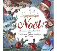 Symphonique Noël - 10 Chansons Traditionnelles De Noël Avec L'orchestre Philharmonique De Prague Et Les Petits Chanteurs Du Val De Marne