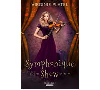 Symphonique Show - Virginie Platel - Pemberley - broché - Roman