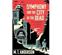 Symphony for the City of the Dead: Dmitri Shostakovich and the Siege of Leningrad
