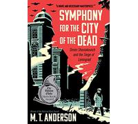 Symphony for the City of the Dead: Dmitri Shostakovich and the Siege of Leningrad