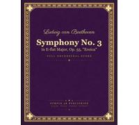 Symphony No. 3: in E-flat Major, Op. 55, "Eroica"