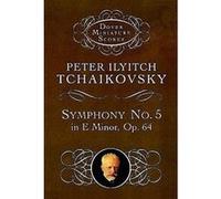 Symphony No. 5 in E Minor, Op. 64 Peter Ilyitch Tchaikovsky (Auteur)