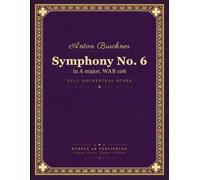 Symphony No. 6: in A major, WAB 106