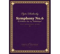 Symphony No.6: in B Minor, Op. 74, "Pathétique"