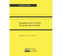 Symphony No.9, Op.95 "From the New World": Complete Score for Orchestra