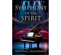 Symphony of the Spirit: Life Lessons from Broadway, the West End and Disney’s Greatest Stories