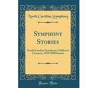 Symphony Stories: North Carolina Symphony Children's Concerts, 1979-1980 Season (Classic Reprint)