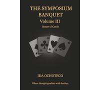Symposium Banquet, Volume III: House of Cards