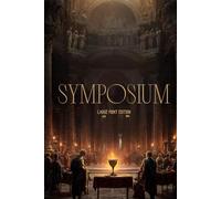 SYMPOSIUM (LARGE PRINT EDITION): Philosophical Reflections on Love, Immortality, and Eternal Beauty