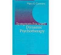 Symptom-focused Dynamic Psychotherapy Mary E. Connors (Auteur)