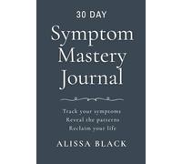 Symptom Mastery Journal: Track your symptoms. Reveal the patterns. Reclaim your life. Dark Gray Azure Edition (CB-10)