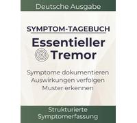 Symptom-Tagebuch (Essenzieller Tremor): Zitternde Hände, Feinmotorik, Spiral-Test & Muster im Alltag - Was hat geholfen? Strukturiert dokumentieren