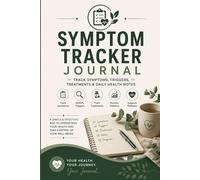 Symptom Tracker Journal: Track Symptoms, Triggers, Medications & Daily Health Notes: Simple Health Monitoring Log Book for Recording Symptoms, ... Triggers, Treatments & Medical Appointments