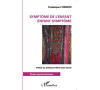 Symptôme de l'enfant Enfant symptôme - Frédérique F. Berger - L'harmattan - broché - Etude