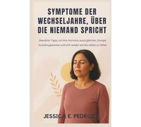SYMPTOME DER WECHSELJAHRE, ÜBER DIE NIEMAND SPRICHT: Bewährte Tipps, um Ihre Hormone auszugleichen, Energie zurückzugewinnen und sich wieder wie Sie selbst zu fühlen