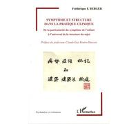 Symptôme et structure dans la pratique clinique De la particularité du symptôme de l'enfant à l'universel de la structure du sujet - Frédérique F. Berger - L'harmattan - broché - Essai