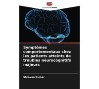 Symptômes comportementaux chez les patients atteints de troubles neurocognitifs majeurs