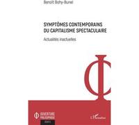 Symptômes contemporains du capitalisme spectaculaire Benoît Bohy-Bunel (Auteur)
