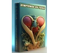 Symptômes du TDAH: Identifier les symptômes du TDAH - Obtenez un aperçu du trouble déficitaire de l’attention avec hyperactivité pour une gestion efficace!