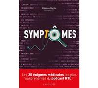 Symptômes Les 25 énigmes médicales les plus surprenantes du podcast RTL ! - Eléonore Merlin - Larousse - broché - Guide