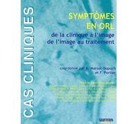 Symptomes en orl de la clinique a l'image de l'image au traitement Frédéric Portier (Direction), Kathlyn Marsot-Dupuch (Direction), Marsot Dupuch K (Auteur)