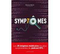 Symptômes Les 25 énigmes médicales les plus surprenantes du podcast RTL ! - Eléonore Merlin - Larousse - broché - Guide