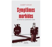 Symptômes Morbides - La Rechute Du Soulèvement Arabe