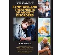 Symptoms and Treatments of Anxiety Disorders (Childhood Fears and Anxieties) - [Livre en VO] Hilary Poole (Auteur)