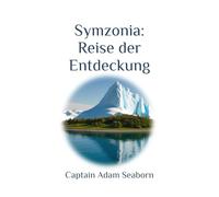 Symzonia: Reise der Entdeckung - Ein utopischer Entdeckungsroman: Expedition in die innere Welt der Erde (1817)