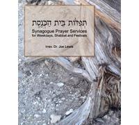 Synagogue Services for Weekdays, Shabbat and Festivals: Translated and Transliterated, with Helpful Instructions and Notes