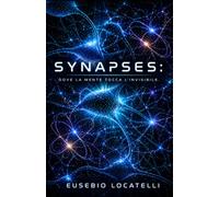 Synapses: Dove la mente tocca l'invisibile